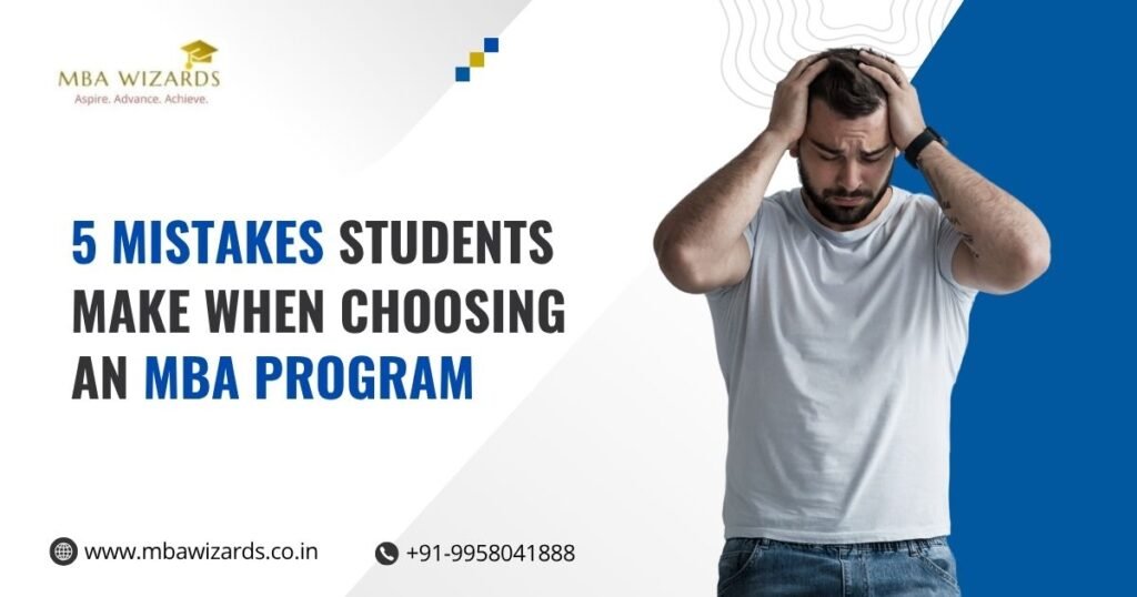 5 Mistakes Students Make When Choosing an MBA Program