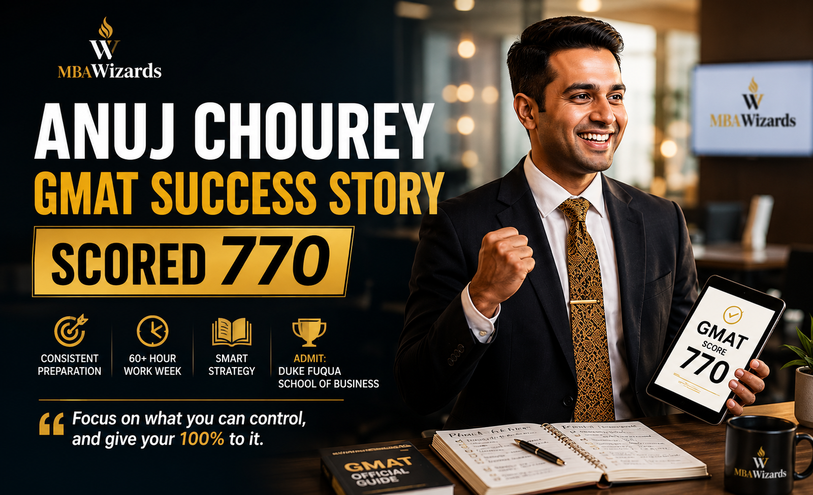 Anuj Chourey GMAT Success Story with GMAT 770 Score and MBA admission journey